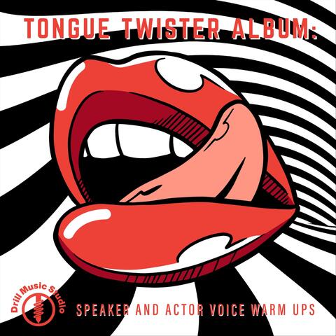 Tongue Twister Album: Speaker and Actor Voice Warms Ups