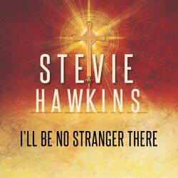 I'll Be No Stranger There