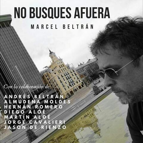 No Busques Afuera (feat. Andrés Beltrán, Almudena Moldes, Hernán Romero, Diego Aloé, Martín Aloé, Jorge Cavalieri & Jason de Rienzo)