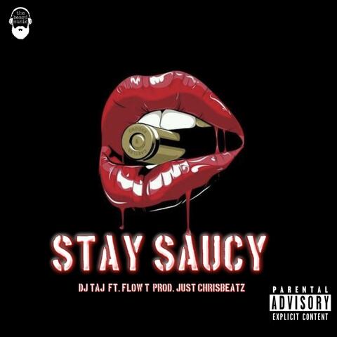 Stay Saucy (feat. Flow T)