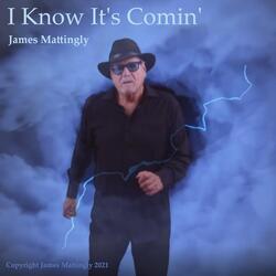 I Know It's Comin'
