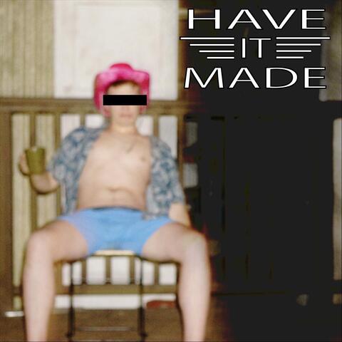 Have It Made