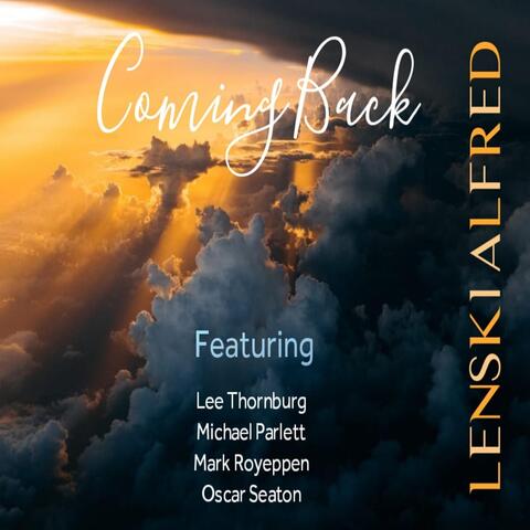 Coming Back (feat. Mark Royeppen, Oscar Seaton, Lee Thornburg, Michael Parlett, Tersha Leigh Alfred, Trisha Miriam & Simone Moodley)
