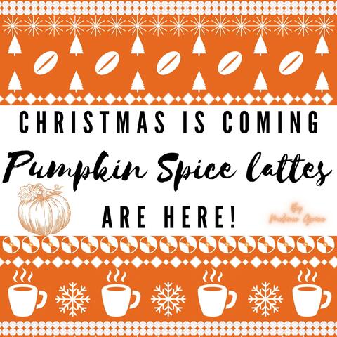 Christmas Is Coming: Pumpkin Spice Lattes Are Here!