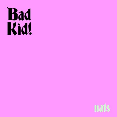 Bad Kid!