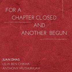 For a Chapter Closed, And Another Begun (feat. Lilia Ben Chikha & Anthony Muthurajah)