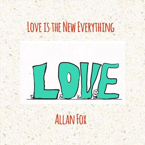Love Is the New Everything