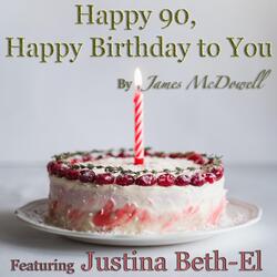 Happy 90, Happy Birthday to You (feat. Justina Beth-El)