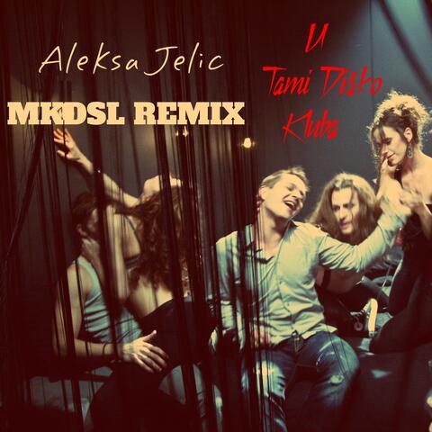 U Tami Disko Kluba (MKDSL Remix)