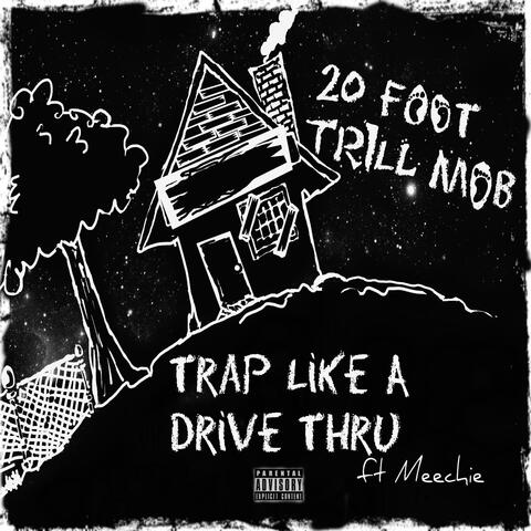 Trap Like a Drive Thru (feat. Meechie)