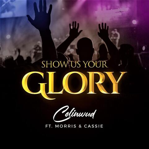 Show Us Your Glory (feat. Morris & Cassie)