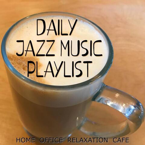 Daily Jazz Music Playlist (Home Office Relaxation Cafe)