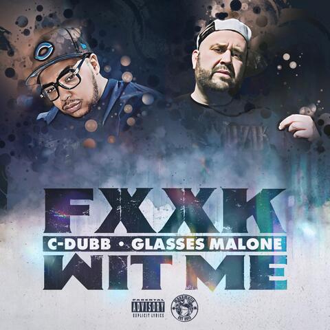 F**k Wit Me (feat. Glasses Malone)