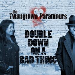 Double Down on a Bad Thing