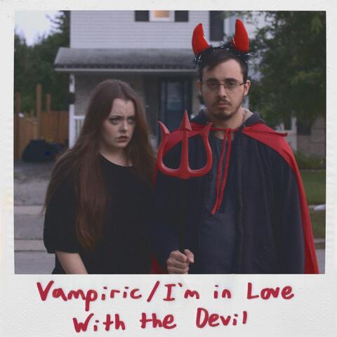 Vampiric / I'm in Love with the Devil