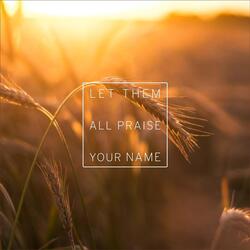 Let Them All Praise Your Name (feat. Aracelis Colon & Gina Kemp)