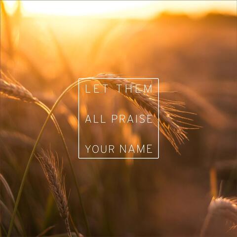 Let Them All Praise Your Name (feat. Aracelis Colon & Gina Kemp)