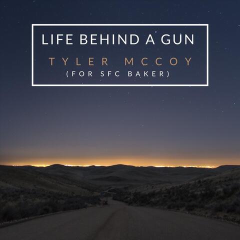 Life Behind a Gun (For SFC Baker)