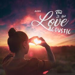 This Is Our Love (Acoustic)