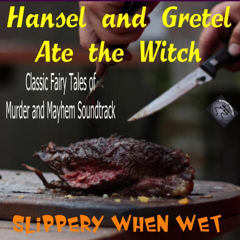 Hansel and Gretel Ate the Witch: Classic Fairy Tales of Murder and Mayhem Soundtrack