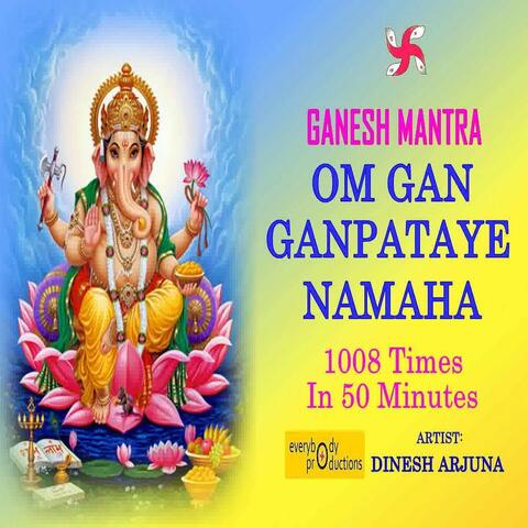 Ganesh Mantra: Om Gan Ganpataye Namah (1008 Times in 50 Minutes)