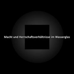 Macht und Herrschaftsverhältnisse im Wasserglas