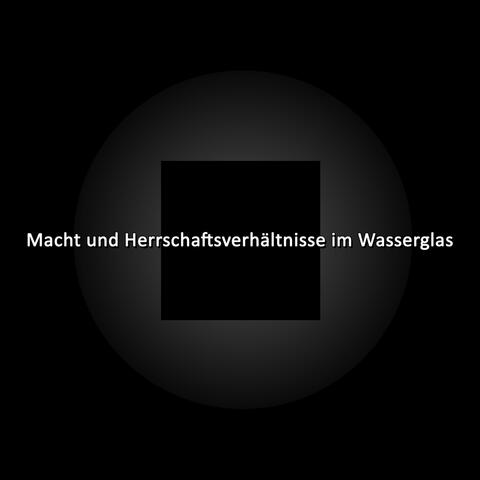 Macht und Herrschaftsverhältnisse im Wasserglas