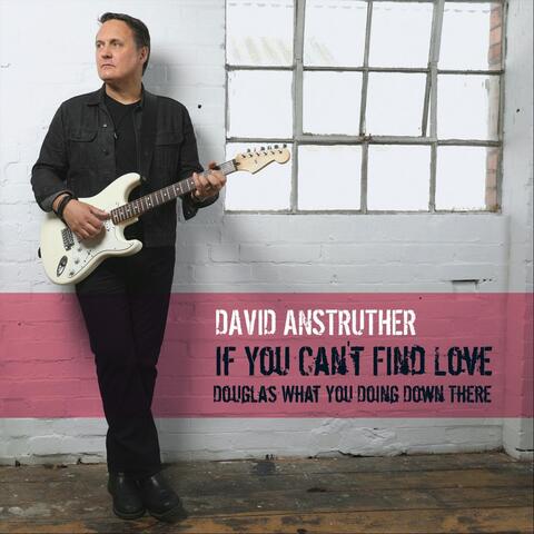 If You Can't Find Love / Douglas What You Doing Down There