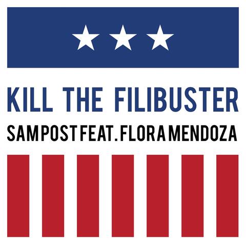 Kill the Filibuster (feat. Flora Mendoza)