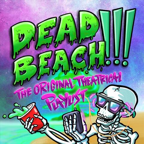 Dead Beach!!! (The Original Theatrical Playlist)