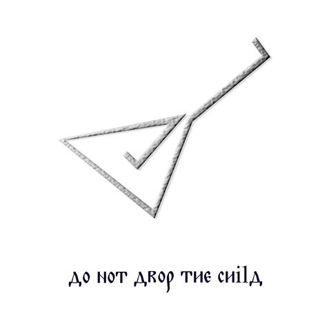 Do Not Drop the Child