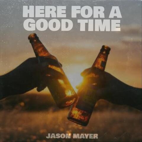 Here for a Good Time