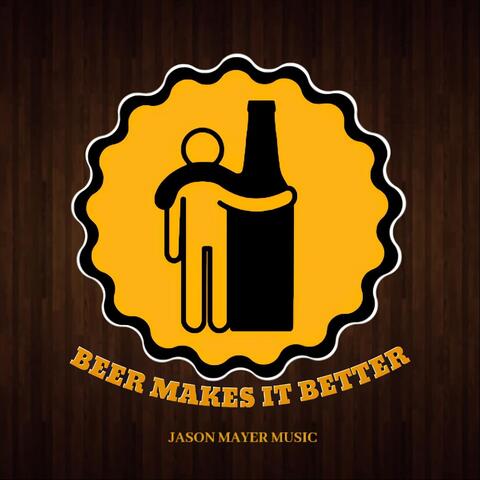 Beer Makes It Better