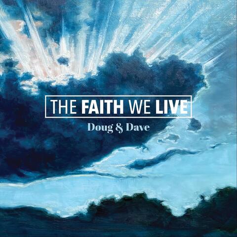 The Faith We Live