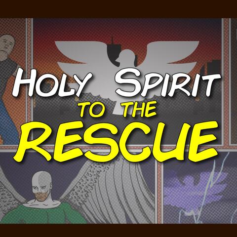 Holy Spirit to the Rescue