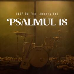 Psalmul 18 (feat. Johnny Kui)