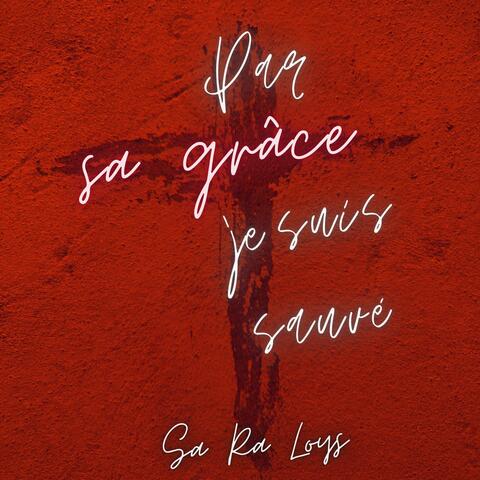 Par Sa Grâce Je Suis Sauvé