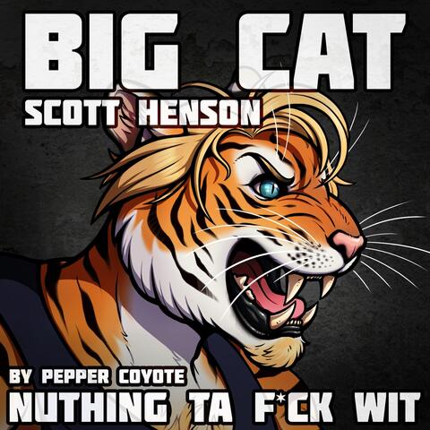 Nuthing Ta Fuck Wit:  Big Cat Scott Henson Walk on Theme