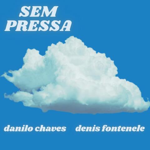 Sem Pressa (feat. Danilo Chaves)