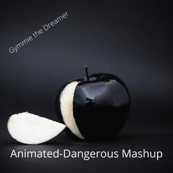 Animated-Dangerous Mashup