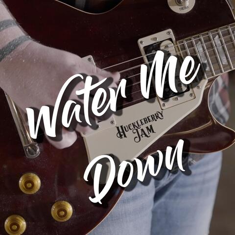 Water Me Down