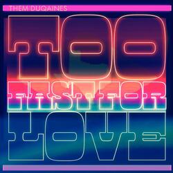 Too Fast for Love