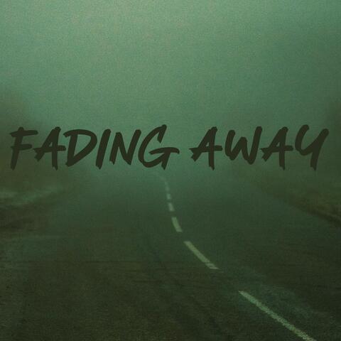 Fading Away