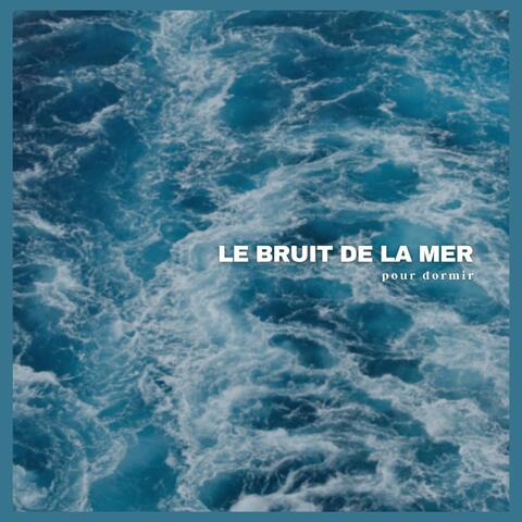 Le bruit de la mer pour dormir