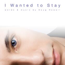 I Wanted to Stay