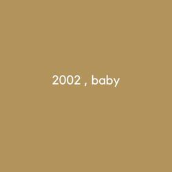 2002, Baby