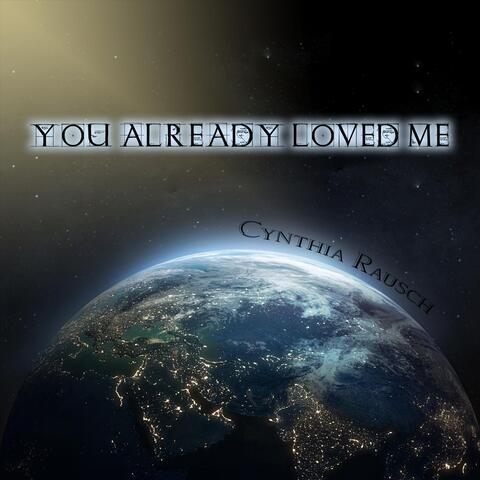 You Already Loved Me
