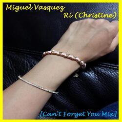 Ri (Christine) [Can't Forget You Mix]