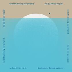 Donde el Cielo Sea Más Alto (feat. Manuel Leguízamo)