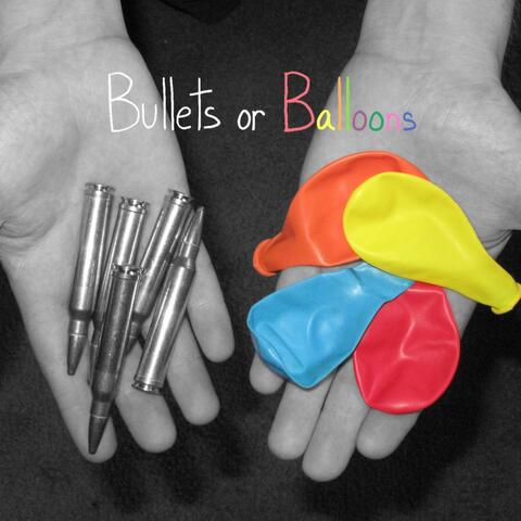 Bullets or Balloons